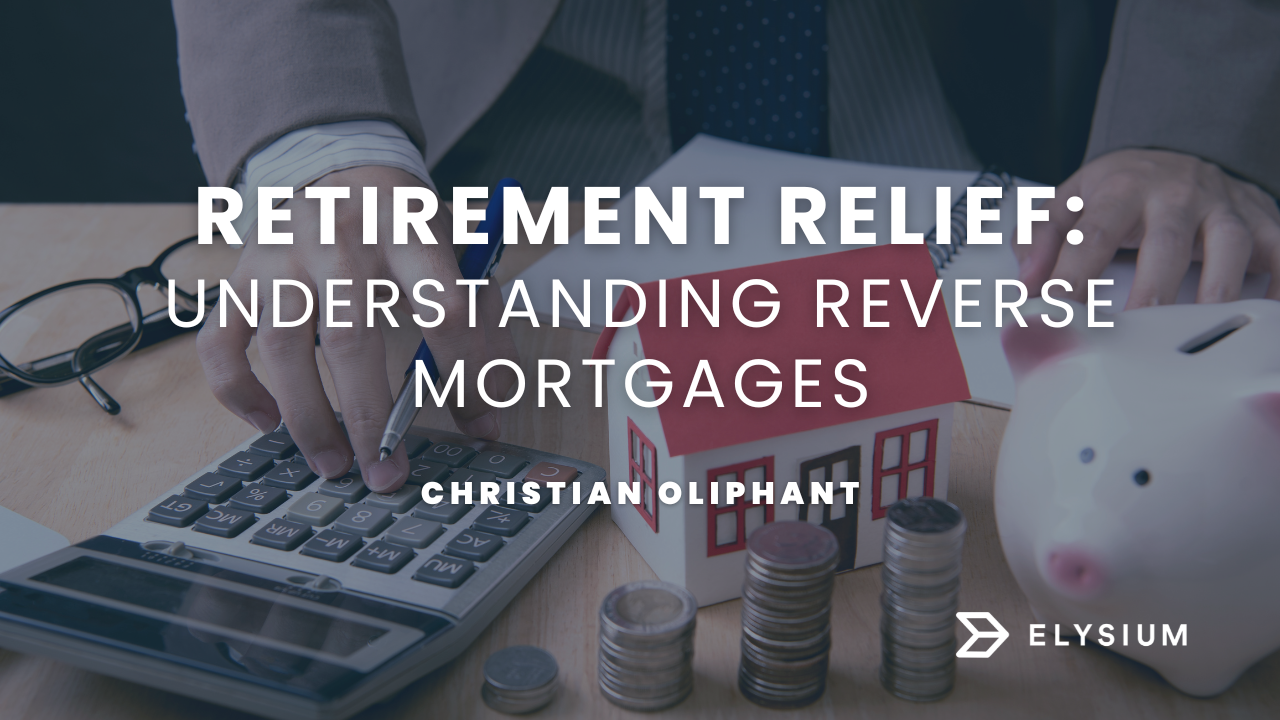 Retirement Relief: Understanding Reverse Mortgages