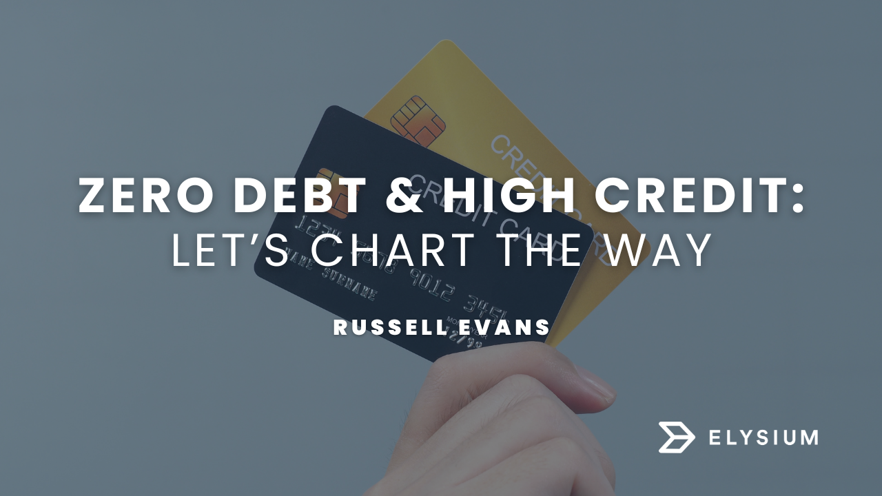 Zero Debt & High Credit – Let’s Chart the Way